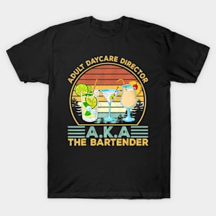 Adult Daycare Director Aka The Bartender Drinking T-Shirt